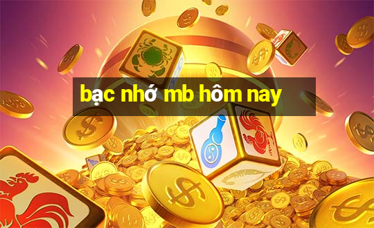 bạc nhớ mb hôm nay