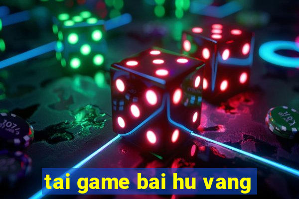 tai game bai hu vang