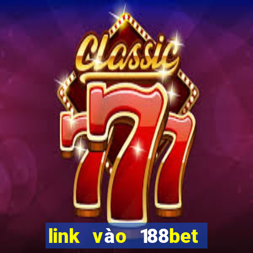 link vào 188bet nhanh nhất