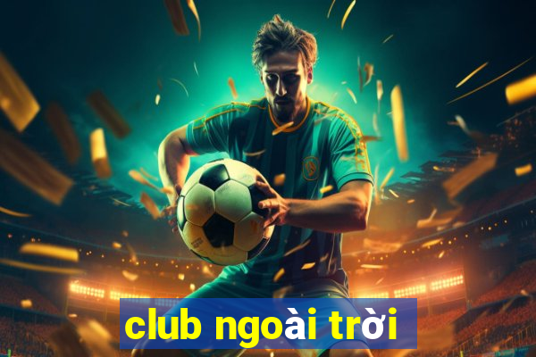 club ngoài trời