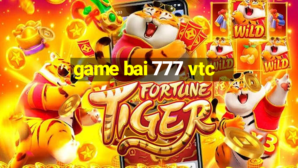 game bai 777 vtc