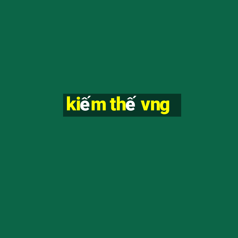 kiếm thế vng