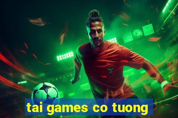 tai games co tuong