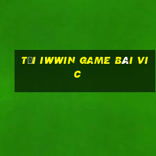 Tải Iwwin Game Bài Vic