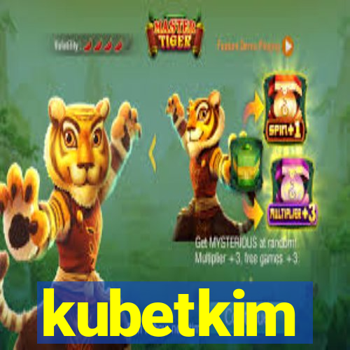 kubetkim