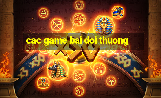 cac game bai doi thuong