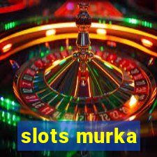 slots murka