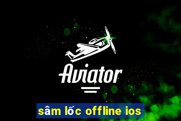 sâm lốc offline ios