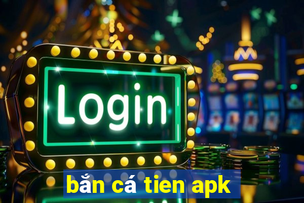 ban ca tien apk