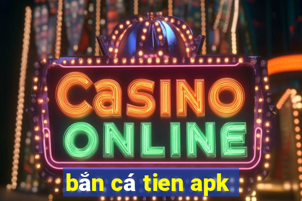 ban ca tien apk