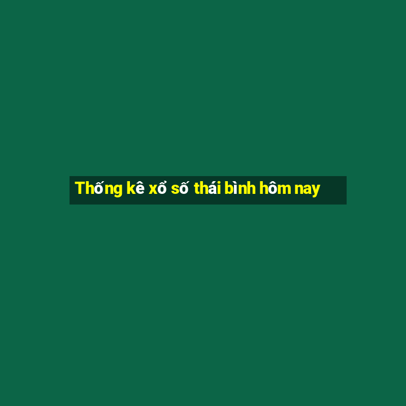 Thống kê xổ số thái bình hôm nay