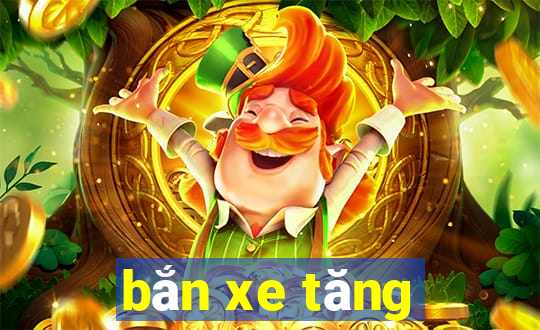 bắn xe tăng