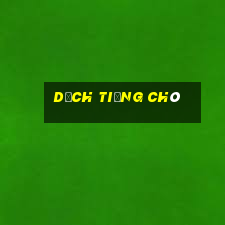 dịch tiếng chó