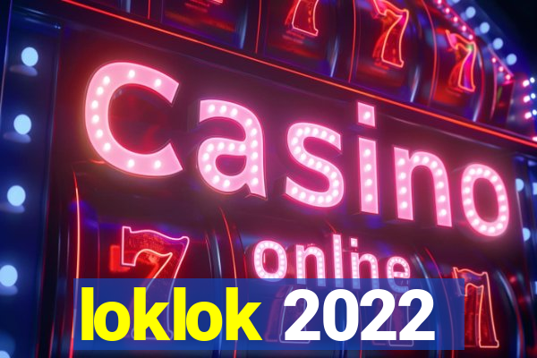 loklok 2022