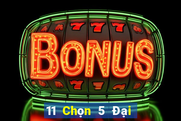 11 Chọn 5 Đại lý xổ số