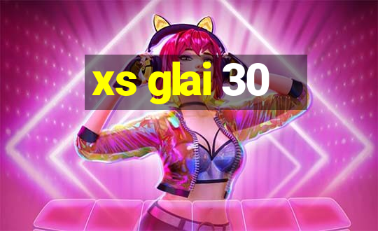 xs glai 30