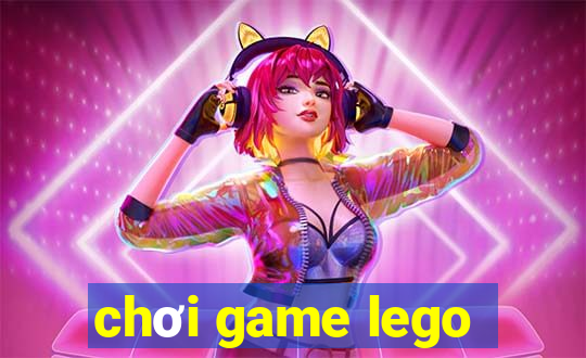 chơi game lego