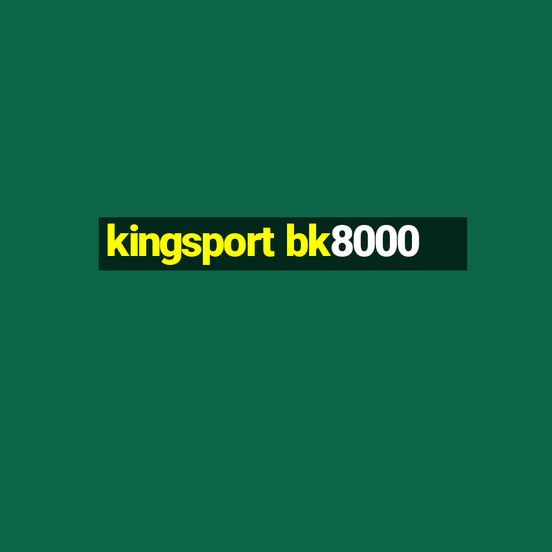 kingsport bk8000