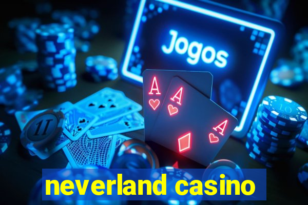 neverland casino