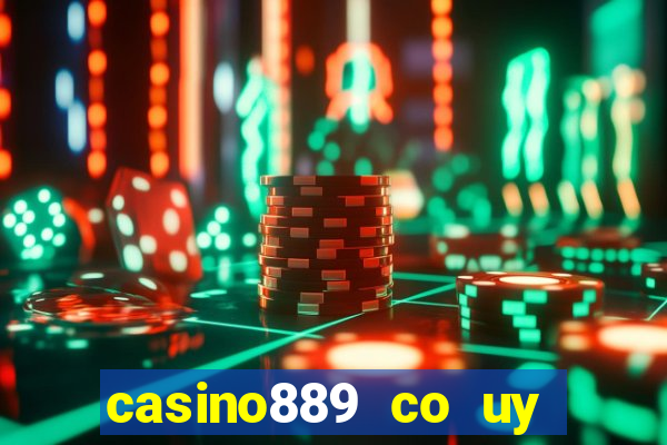 casino889 co uy tin khong