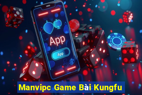 Manvipc Game Bài Kungfu