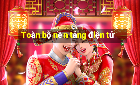 Toàn bộ nền tảng điện tử