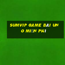 Sumvip Game Bài Uno Miễn Phí