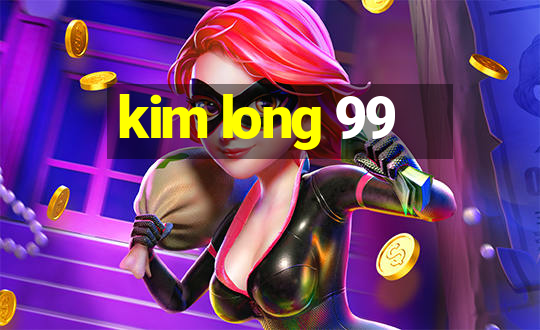 kim long 99