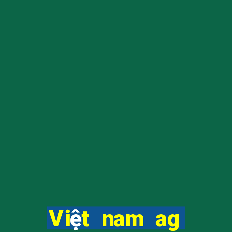 Việt nam ag nền tảng trực tuyến