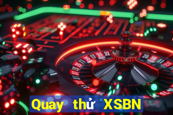 Quay thử XSBN ngày 6