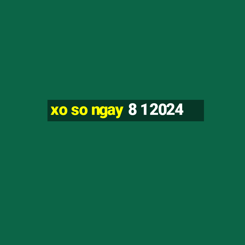 xo so ngay 8 1 2024