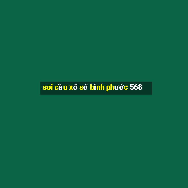 soi cầu xổ số bình phước 568