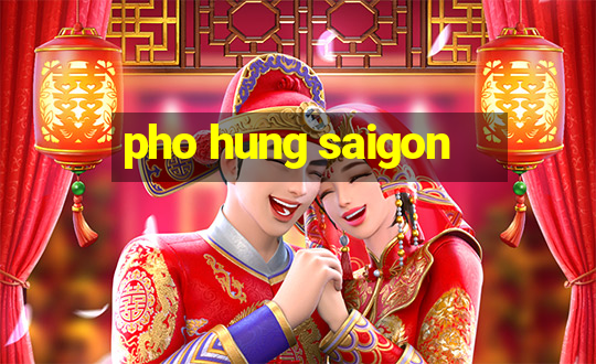 pho hung saigon