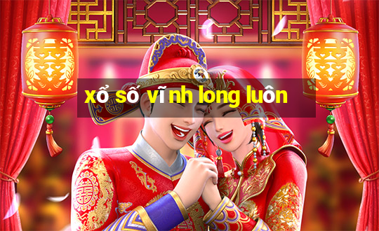 xổ số vĩnh long luôn