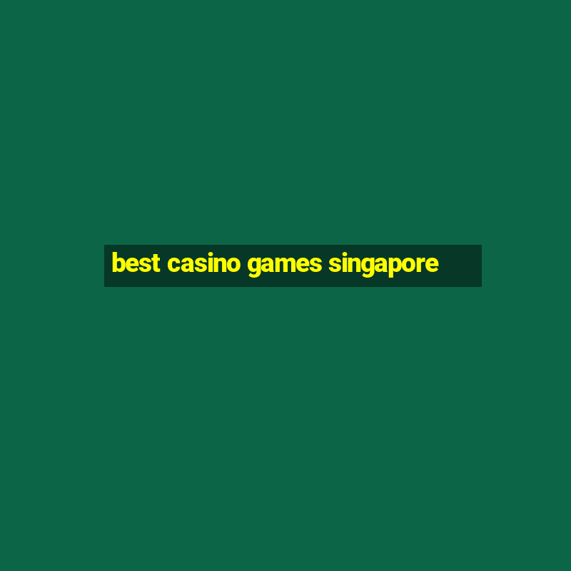 best casino games singapore