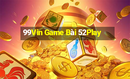 99Vin Game Bài 52Play