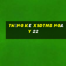 Thống kê XSDTMB ngày 22