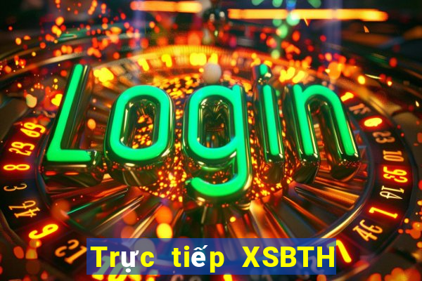 Trực tiếp XSBTH Thứ 2