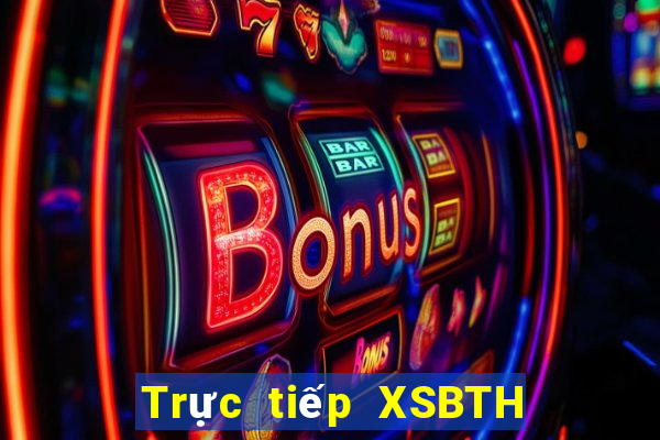 Trực tiếp XSBTH Thứ 2