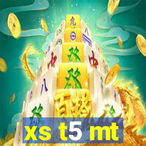 xs t5 mt