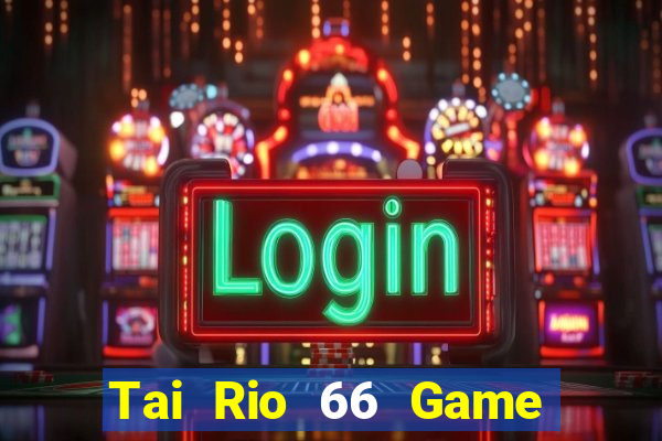 Tai Rio 66 Game Bài Zic