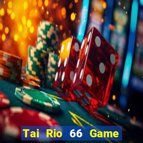 Tai Rio 66 Game Bài Zic