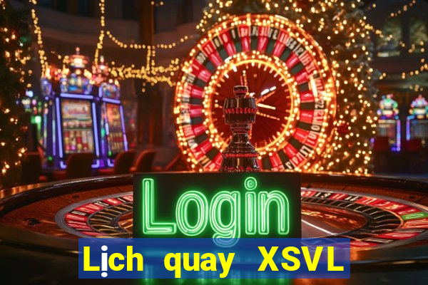 Lịch quay XSVL Thứ 3