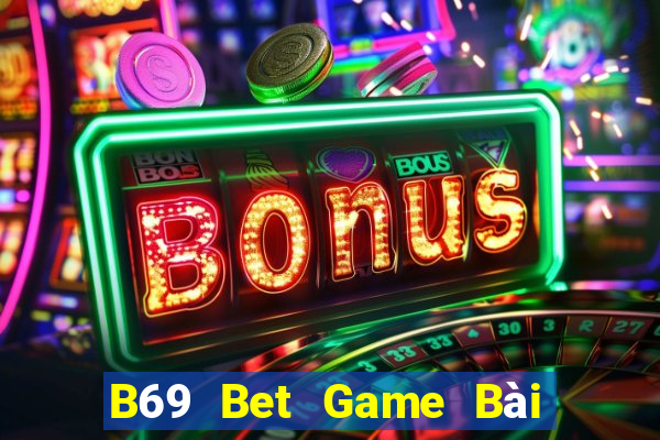 B69 Bet Game Bài Online Đổi Thưởng