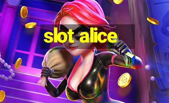 slot alice