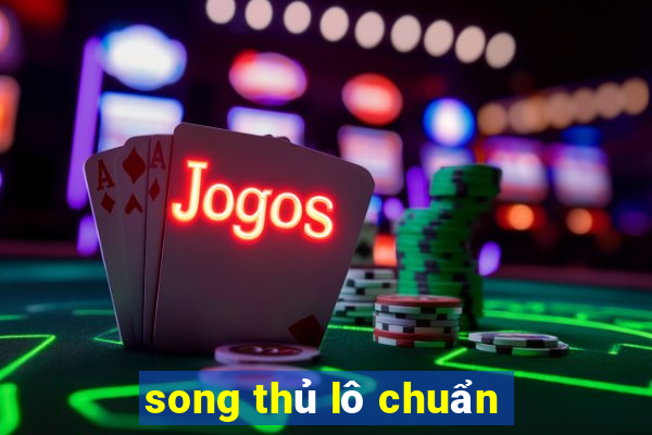 song thủ lô chuẩn