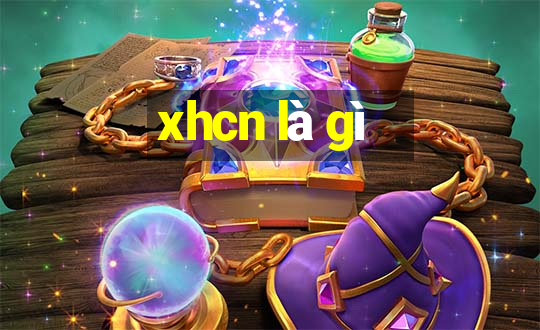 xhcn là gì