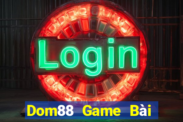 Dom88 Game Bài Hay Nhất Hiện Nay