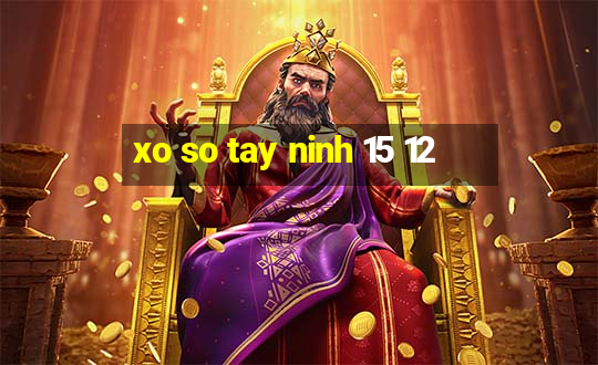 xo so tay ninh 15 12