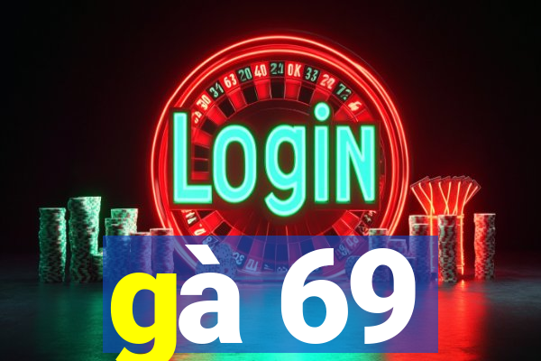 gà 69